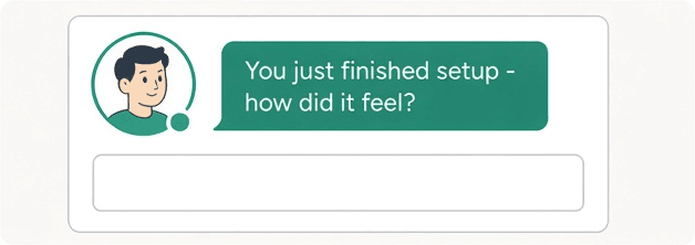 An in-product message from the founder asking how the setup just went